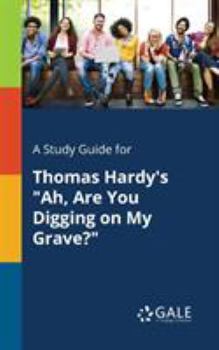 Paperback A Study Guide for Thomas Hardy's "Ah, Are You Digging on My Grave?" Book