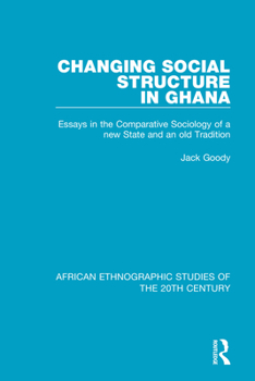 Paperback Changing Social Structure in Ghana: Essays in the Comparative Sociology of a new State and an old Tradition Book