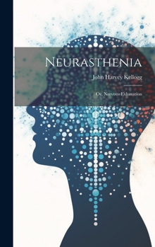 Hardcover Neurasthenia: Or, Nervous Exhaustion Book