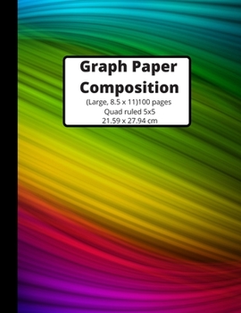 Graph Paper Composition Notebook: Grid Paper Notebook, Quad Ruled, 100 Pages (Large, 8.5 x 11) Graph Paper Notebook Journal for Students, For Math, Composition Book, 5x5/Grid