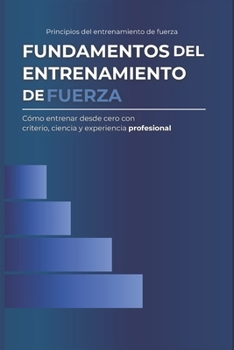 Fundamentos del entrenamiento de fuerza: Principios del entrenamiento de fuerza (Spanish Edition)
