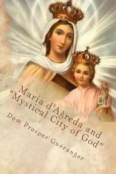 Paperback Maria D' Agreda and Mystical City of God: 28 Articles Written Between 1858 and 1859 Book