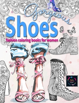 Paperback Gorgeous Shoes fashion coloring books for women: coloring books for adults relaxation Book