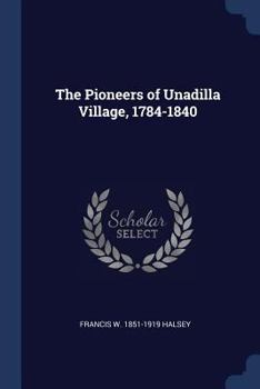 Paperback The Pioneers of Unadilla Village, 1784-1840 Book