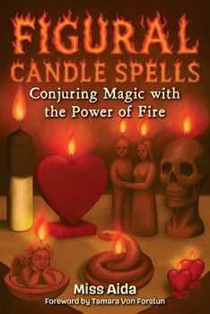 Paperback Figural Candle Spells: Conjuring Magic with the Power of Fire Book