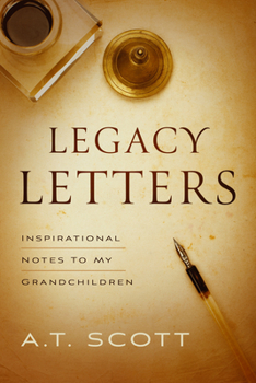 Paperback Legacy Letters: Inspirational Notes to My Grandchildren: Inspirational Notes to My Grandchildren Book