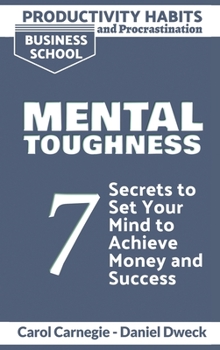 Hardcover Productivity Habits and Procrastination - Mental Toughness: 7 Secrets to Develop your Mind and Achieve your Dreams - Master Your Mindset and Become a Book