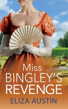 Miss Bingley's Revenge - Book #1 of the Mrs. Darcy Entertains