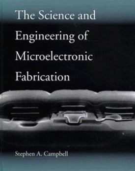 Hardcover The Science and Engineering of Microelectronic Fabrication Book