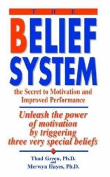 Paperback The Belief System: the Secret to Motivation and Improved Performance Book