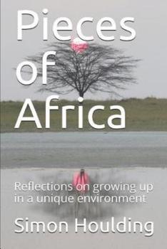Paperback Pieces of Africa: Reflections on growing up in a unique environment Book