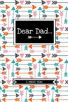 Paperback Dear Dad...: Grief Journal Notebook For Grieving, Remembering And Mourning Your Father Bereavement Memorial Gift Book