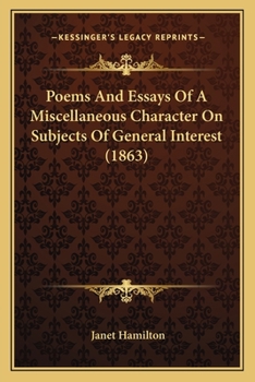 Paperback Poems and Essays of a Miscellaneous Character on Subjects of General Interest (1863) Book