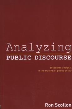 Paperback Analyzing Public Discourse: Discourse Analysis in the Making of Public Policy Book