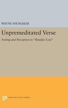 Hardcover Unpremeditated Verse: Feeling and Perception in Paradise Lost Book