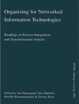 Paperback Organizing for Networked Information Technologies: Readings in Process Integration and Transformation Articles Book