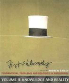 Paperback First Philosophy II: Knowledge and Reality: Fundamental Problems and Readings in Philosophy Book