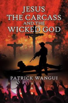 Paperback Jesus the Carcass and the Wicked God Book