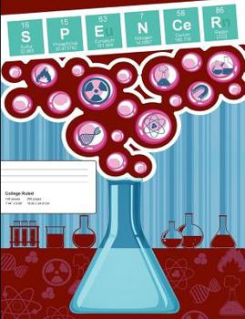 Paperback Spencer: Spencer Composition Notebook, Personalized Name Notebook, Periodic Table Style Science Fan Notebook, Future Chemist No Book