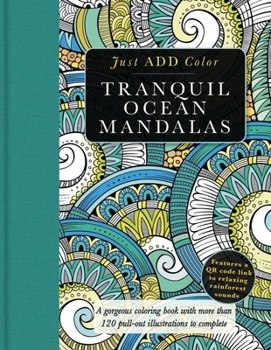 Paperback Tranquil Ocean Mandalas: A Gorgeous Coloring Book with More Than 120 Pull-Out Illustrations to Complete Book