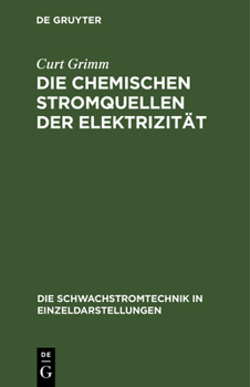 Hardcover Die Chemischen Stromquellen Der Elektrizität [German] Book