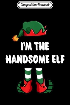 Paperback Composition Notebook: I'm The Hangry Elf Matching Family Group Christmas Funny Journal/Notebook Blank Lined Ruled 6x9 100 Pages Book