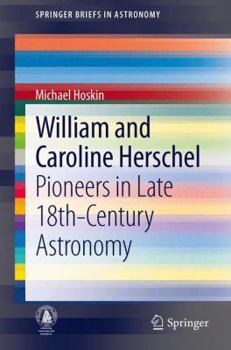 Paperback William and Caroline Herschel: Pioneers in Late 18th-Century Astronomy Book