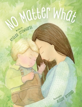 Paperback No Matter What: A Children's Book about Unconditional Love Book