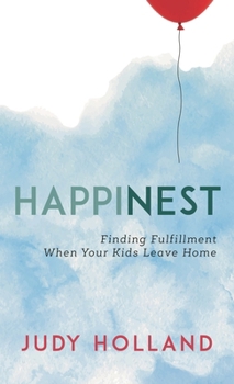 Hardcover HappiNest: Finding Fulfillment When Your Kids Leave Home Book