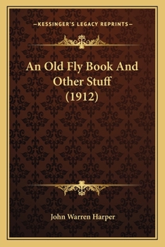 Paperback An Old Fly Book And Other Stuff (1912) Book