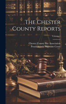 Hardcover The Chester County Reports; Volume 1 Book