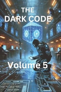 THE DARK CODE: Volume 5: Volume 5 of The Dark Code series, picks up after the dramatic events of Volume 4.