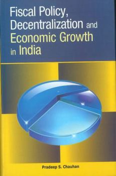Hardcover Fiscal Policy, Decentralization and Economic Growth in India Book