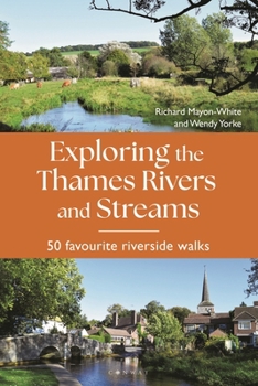 Paperback Exploring the Thames Rivers and Streams: 50 Favourite Riverside Walks Book