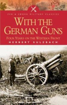 Paperback With the German Guns: Four Years on the Western Front Book