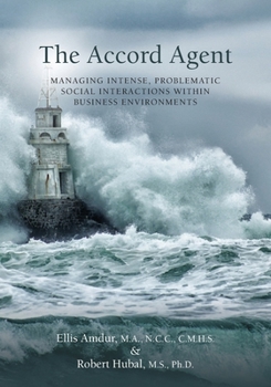 Paperback The Accord Agent: Managing Intense, Problematic Social interactions within Business Environments Book