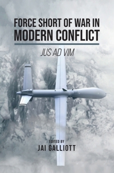 Hardcover Force Short of War in Modern Conflict: Jus AD VIM Book
