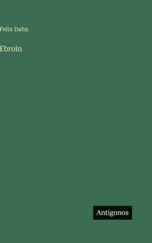 Ebroin - Book #10 of the Kleine Romane aus der Völkerwanderung