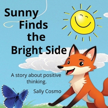 Paperback Sunny Finds the Bright Side: A story about positive thinking. Book