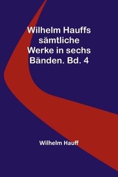 Paperback Wilhelm Hauffs sämtliche Werke in sechs Bänden. Bd. 4 [German] Book