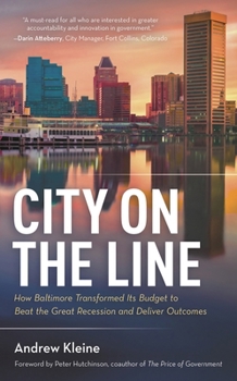 Paperback City on the Line: How Baltimore Transformed Its Budget to Beat the Great Recession and Deliver Outcomes Book