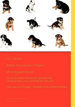 Paperback (M)ein Freund auf 4 Pfoten / My 4-legged friend: So wird (m)ein Hund ein glücklicher, verlässlicher und zufriedener Freund / The way to a happy, relia [German] Book