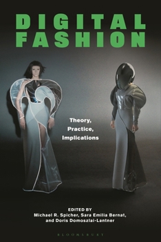 Hardcover Digital Fashion: Theory, Practice, Implications Book