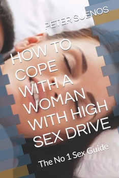 Paperback How to Cope with a Woman with High Sex Drive: The No 1 Sex Guide Book