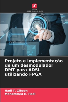 Paperback Projeto e implementação de um desmodulador DMT para ADSL utilizando FPGA [Portuguese] Book