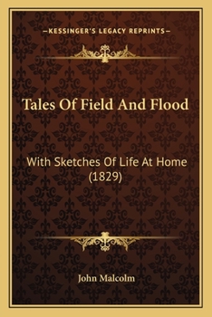 Paperback Tales Of Field And Flood: With Sketches Of Life At Home (1829) Book