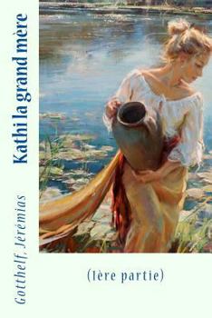 Paperback Kathi la grand mère: (1ère partie) [French] Book