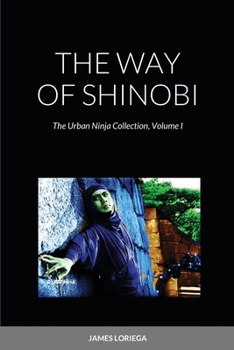 Paperback The Way of Shinobi: The Urban Ninja Collection, Volume I Book