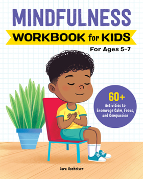 Paperback Mindfulness Workbook for Kids: 60+ Activities to Encourage Calm, Focus, and Compassion Book