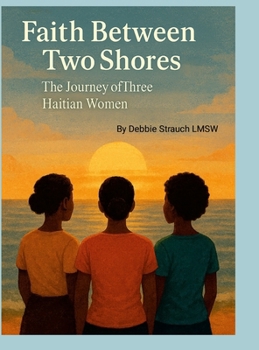 Hardcover Faith Between Two Shores: The Journey of Three Haitian Women Book